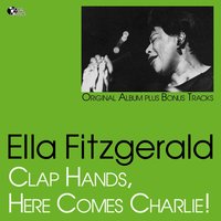 Clap Hands! Here Comes Charley! - Ella Fitzgerald