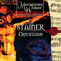 Masterworks of Worship Volume 3 - Stainer: The Crucifixion