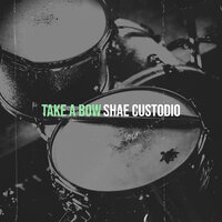 Take a Bow - Shae Custodio