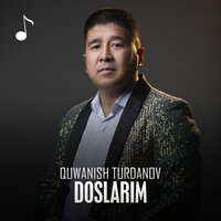 Doslarim - Quwanish Turdanov