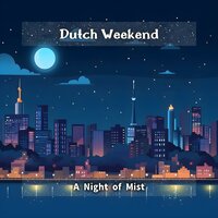 Ease of the Night Whisper - Dutch Weekend