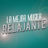 La Mejor Musica Relajante
