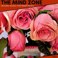 The Mind Zone - Healing Music For Inner Peace