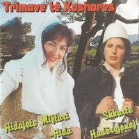 S'po bie mire teli - Hidajete Miftari, Shkurte Hadërgjonaj & Hidajete Miftari & Shkurte Hadërgjonaj