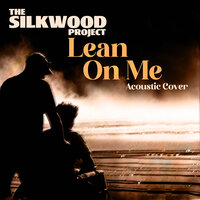 Lean on Me - The Silkwood Project