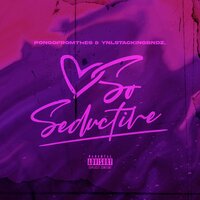 So Seductive - Pongofromthes & YNLSTACKINGBNDZ.