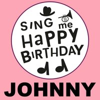 Happy Birthday Johnny - Sing Me Happy Birthday