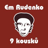 Řekni, když si lehneš - Em Rudenko