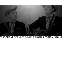 He Said If I Be Lifted Up - The Stanley Brothers