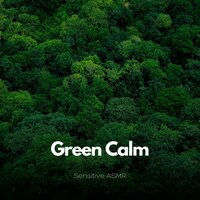 Green Calm, Pt.13 - Sensitive ASMR