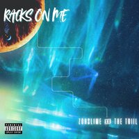 Racks on Me - The TRIIL & Zohslime