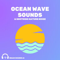 Ocean Wave Sounds & Soothing Nature Noise, Pt. 120 - Brain Sounds AI