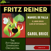 El Amor Brujo: 13. Final: Las Campanas Del Amanecer - Carol Brice & The Pittsburgh Symphony Orchestra & Fritz Reiner & Мануэль де Фалья