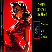 The Law Catches the Thief - Fitzsimon and Brogan
