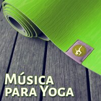 Flexibilidad (Sonidos de la Naturaleza) - Mundo de La Música de Yoga
