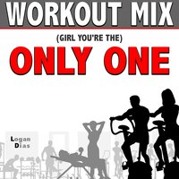 (Girl You're The) Only One - Logan Dias