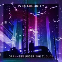 Darkness Under the Clouds - Westblurity