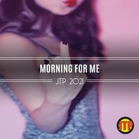 Morning For Me Jtp 2021