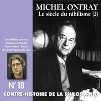 Contre-histoire de la philosophie, vol. 18-1: Le siècle du nihilisme II