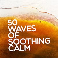 50 Waves of Soothing Calm