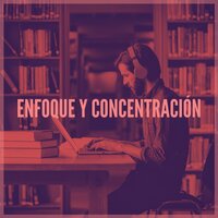 Enfoque y Concentración: Música para Estudiar Concentrado y Preparar los Exámenes, Piano y Ondas Alfa