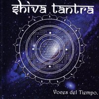 Voces del Tiempo - Shiva Tantra