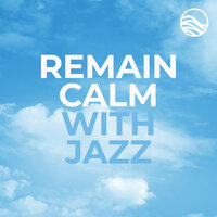 Remain Calm With Jazz