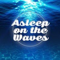 Asleep on the Waves