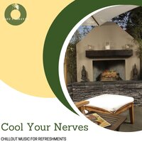 Cool Your Nerves - Chillout Music For Refreshments