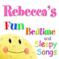 Fun Bedtime and Sleepy Songs for Rebecca