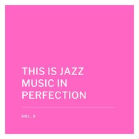 This Is Jazz Music in Perfection, Vol. 3