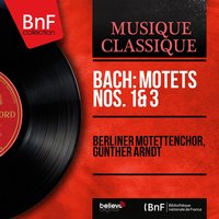 Bach: Motets Nos. 1 & 3