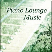 Piano Lounge Music – Best Lounge Music, Jazz for Better Evening, Evening Lights, Piano Bar
