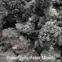 Warm Moods for Recharging - Piano Jazz Relax Moods