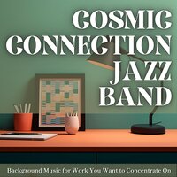 Relaxing Thought Patterns - Cosmic Connection Jazz Band
