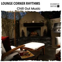 Lounge Corner Rhythms - Chill Out Music