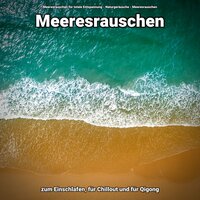 Sounds zum Relaxen - Meeresrauschen für totale Entspannung & Naturgeräusche & Meeresrauschen