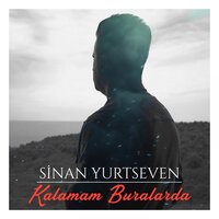 Kalamam Buralarda - Sinan Yurtseven