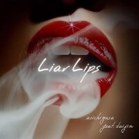 Liar Lips - 葵千草 & ダイジン