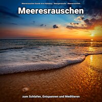 Tiefschlaf - Meeresrauschen Sounds Arno Holmberg & Naturgeräusche & Meeresrauschen