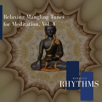 Relaxing Mangling Tunes For Meditation, Vol. 4
