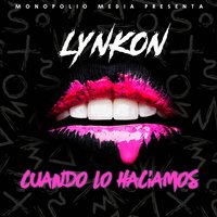 Cuando Lo Haciamos - Lynkon