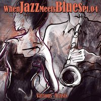 When Jazz Meets Blues, Pt. 4