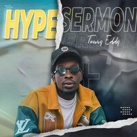 Hype Sermon - Tenny Eddy