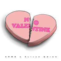 No Valentine - Arm$ & elijahqwinn