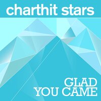 Glad You Came - Charthit Stars