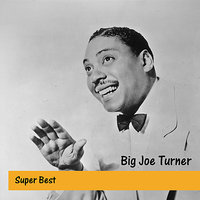 It'S The Same Old Story - Big Joe Turner