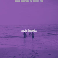 Remarkable Ambiance for Long Holidays - Amazing Relaxing Jazz