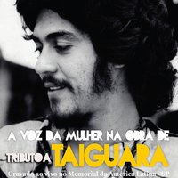 Tributo: A Voz da Mulher na Obra de Taiguara