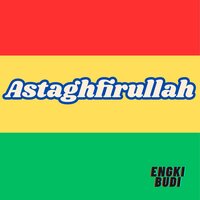 Astaghfirullah - Engki Budi